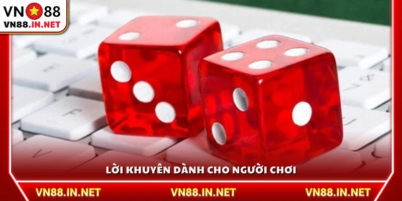 Lời khuyên hữu ích khi tham gia chơi