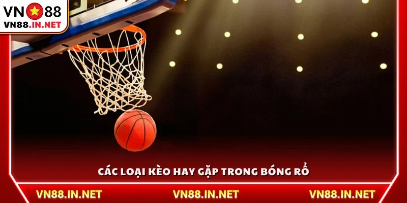 Những kèo cược bóng rổ thông dụng