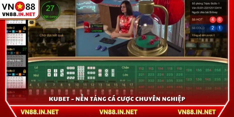Kubet – Nền tảng cá cược hàng đầu với sự chuyên nghiệp